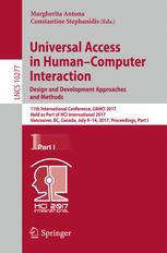 Universal Access In Humancomputer Interaction Design And Development Approaches And Methods 11th International Conference Uahci 2017 Held As Part Of Hci International 2017 Vancouver Bc Canada July 914 2017 Proceedings Part I 1st Edition Margherita Antona