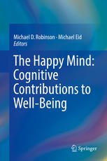 The Happy Mind Cognitive Contributions To Wellbeing Michael D Robinson