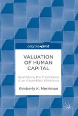 Valuation Of Human Capital Quantifying The Importance Of An Assembled Workforce 1st Edition Kimberly K Merriman Auth