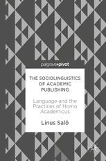 The Sociolinguistics Of Academic Publishing Language And The Practices Of Homo Academicus Linus Sal Auth