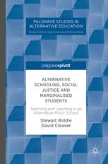 Alternative Schooling Social Justice And Marginalised Students Teaching And Learning In An Alternative Music School Stewart Riddle