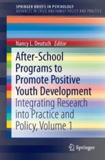 Afterschool Programs To Promote Positive Youth Development Integrating Research Into Practice And Policy Volume 1 Nancy L Deutsch Eds