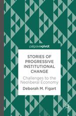 Stories Of Progressive Institutional Change Challenges To The Neoliberal Economy 1st Edition Dr Deborah M Figart Auth