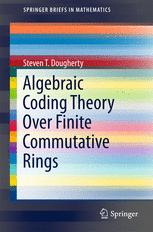 Algebraic Coding Theory Over Finite Commutative Rings Steven T Dougherty Auth