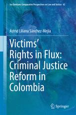 Victims Rights In Flux Criminal Justice Reform In Colombia Astrid Liliana Snchezmeja Auth