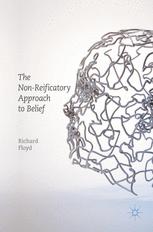The Nonreificatory Approach To Belief 1st Edition Dr Richard Floyd Auth