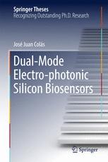 Dualmode Electrophotonic Silicon Biosensors 1st Edition Dr Jos Juan Cols Auth
