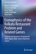 Econophysics Of The Kolkata Restaurant Problem And Related Games Classical And Quantum Strategies For Multiagent Multichoice Repetitive Games 1st Edition Bikas K Chakrabarti