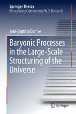 Baryonic Processes In The Largescale Structuring Of The Universe 1st Edition Dr Jeanbaptiste Durrive Auth