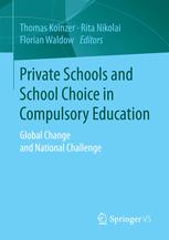 Private Schools And School Choice In Compulsory Education Global Change And National Challenge Thomas Koinzer