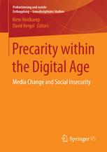 Precarity Within The Digital Age Media Change And Social Insecurity Birte Heidkamp