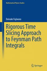 Rigorous Time Slicing Approach To Feynman Path Integrals Daisuke Fujiwara Auth