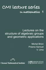 Lectures On The Structure Of Algebraic Groups And Geometric Applications Michel Brion