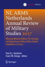 Netherlands Annual Review Of Military Studies 2017 Winning Without Killingthe Strategic And Operational Utility Of Nonkinetic Capabilities In Crises Paul Al Ducheine