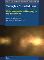 Through A Distorted Lens Media As Curricula And Pedagogy In The 21st Century Laura M Nicosia
