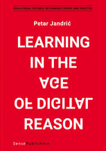 Learning In The Age Of Digital Reason Petar Jandric Auth