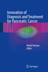 Innovation Of Diagnosis And Treatment For Pancreatic Cancer 1st Edition Prof Hiroki Yamaue Eds