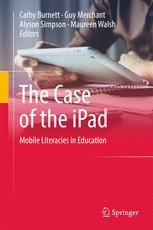 The Case Of The Ipad Mobile Literacies In Education Cathy Burnett
