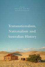Transnationalism Nationalism And Australian History Anna Clark