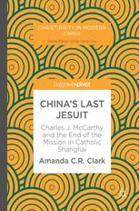 Chinas Last Jesuit Charles J Mccarthy And The End Of The Mission In Catholic Shanghai Amanda C R Clark Auth