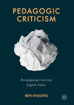 Pedagogic Criticism Reconfiguring University English Studies Ben Knights Auth
