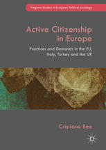 Active Citizenship In Europe Practices And Demands In The Eu Italy Turkey And The Uk 1st Edition Cristiano Bee Auth