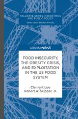 Food Insecurity The Obesity Crisis And Exploitation In The Us Food System Clement Loo