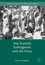 The Scottish Suffragettes And The Press Sarah Pedersen Auth