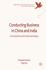 Conducting Business In China And India A Comparative And Contextual Analysis Deepak Sardana