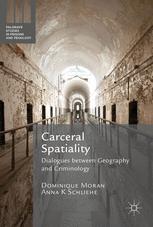 Carceral Spatiality Dialogues Between Geography And Criminology 1st Edition Dr Dominique Moran