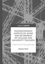 Macroeconomic Aspects Of Aging And Retirement Of College And University Teachers Indofrench Perspectives 1st Edition Geeta Nair Auth