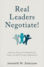 Real Leaders Negotiate Gaining Using And Keeping The Power To Lead Through Negotiation Jeswald W Salacuse Auth