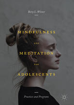 Mindfulness And Meditation For Adolescents Practices And Programs Betsy L Wisner Auth
