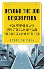 Beyond The Job Description How Managers And Employees Can Navigate The True Demands Of The Job Jesse Sostrin Auth