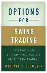 Options For Swing Trading Leverage And Low Risk To Maximize Shortterm Trading Michael C Thomsett