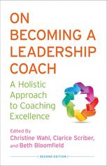On Becoming A Leadership Coach A Holistic Approach To Coaching Excellence Christine Wahl