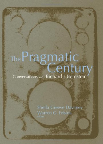 The Pragmatic Century Conversations With Richard J Bernstein Sheila Greeve Davaney