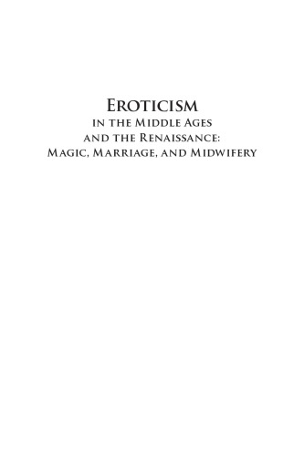 Eroticism In The Middle Ages And The Renaissance Magic Marriage And Midwifery Ian Moulton