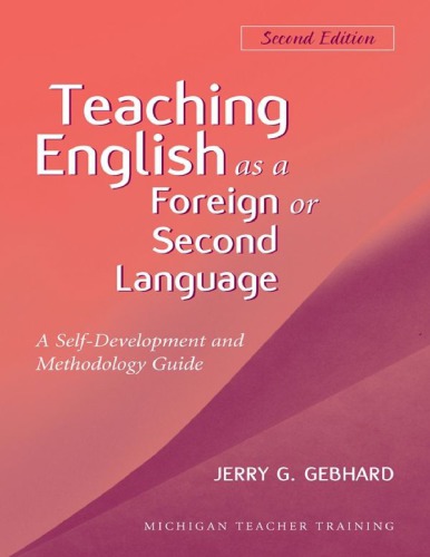 Teaching English As A Foreign Or Second Language A Teacher Selfdevelopment And Methodology Guide 2nd Jerry G Gebhard