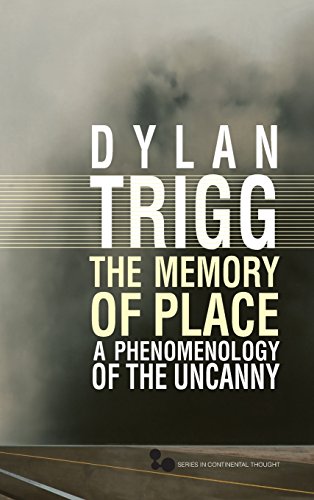 The Memory Of Place A Phenomenology Of The Uncanny Dylan Trigg