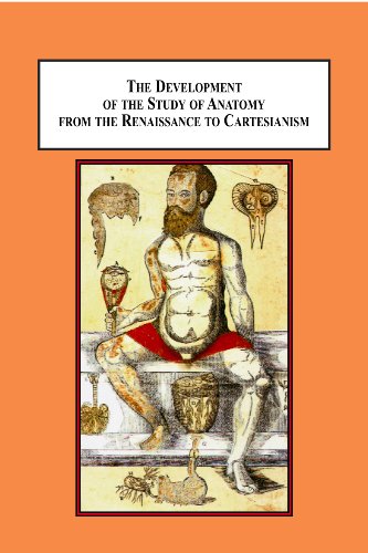 The Development Of The Study Of Anatomy From The Renaissance To Cartesianism Da Carpi Vesalius Estienne Bidloo Raphael Cuir