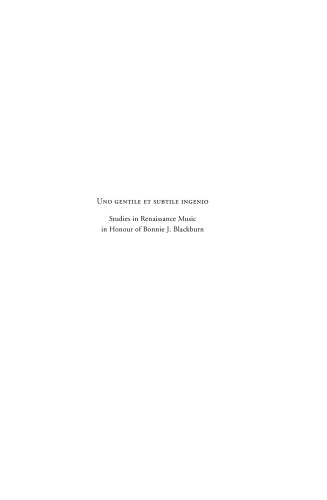 Uno Gentile Et Subtile Ingenio Studies In Renaissance Music In Honour Of Bonnie J Blackburn Gioia Filocamo M Jennifer Bloxam