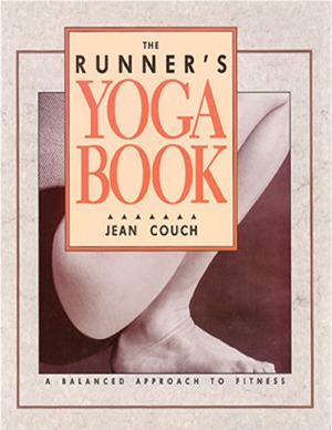 The Runners Yoga Book A Balanced Approach To Fitness Jean Couch