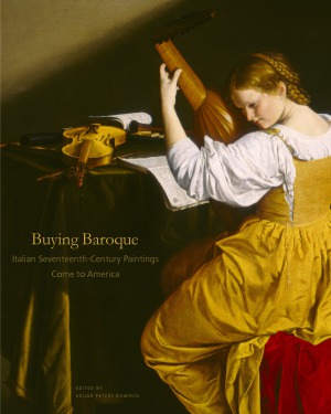 Buying Baroque Italian Seventeenthcentury Paintings Come To America Edgar Peters Bowron