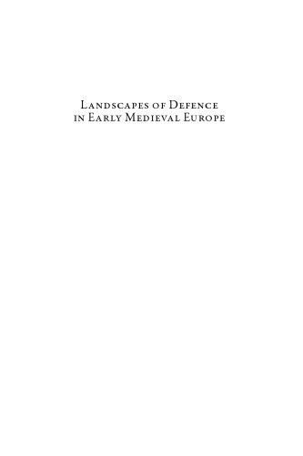 Landscapes Of Defence In Early Medieval Europe John Baker Stuart Brookes