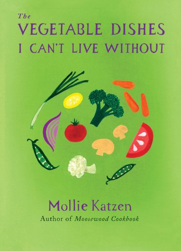 The Vegetable Dishes I Cant Live Without Mollie Katzen