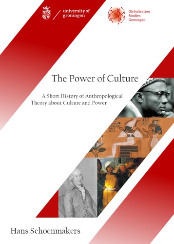 The Power Of Culture A Short History Of Anthropological Theory About Culture And Power Schoenmakers