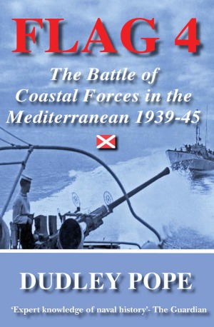 Flag 4 The Battle Of Coastal Forces In The Mediterranean 19391945 Dudley Pope