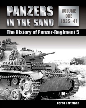 Panzers In The Sand The History Of Panzerregiment 5 19351941 Bernd Hartmann