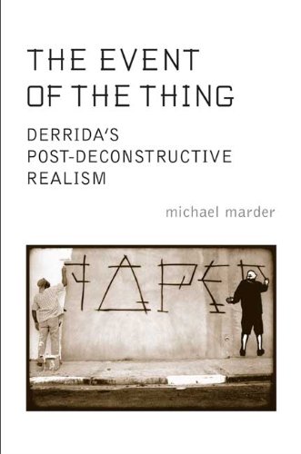 The Event Of The Thing Derridas Postdeconstructive Realism Michael Marder